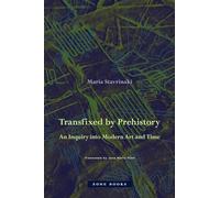 Transfixed by Prehistory - An Inquiry into Modern Art and Time