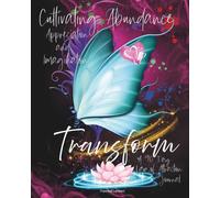 Transform: A 90 Day Law of Attraction Journal: Cultivating Abundance Appreciation and Imagination - Premium Page Color Interior