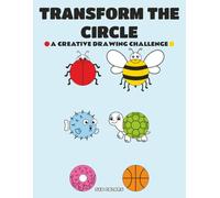 Transform the Circle: A Creative Drawing Challenge