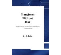 Transform Without Risk: The Executive's Guide to Secure Enterprise Transformation