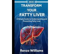 Transform Your Fatty Liver: A Simple Guide to Understanding and Preventing Fatty Liver