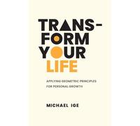 Transform Your Life: Applying Geometric Principles for Personal Growth