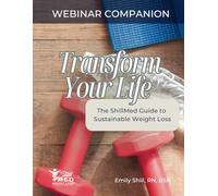 Transform Your Life Workbook: The ShillMed Guide To Sustainable Weight Loss