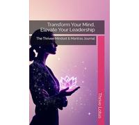 Transform Your Mind, Elevate Your Leadership: The Thrivee Mindset & Mantras Journal