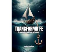 Transforma Fe: El Naufragio Espiritual Del Cáncer