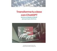 Transforma tu clase con ChatGPT: Domina el Modelo ACREAR para prompts efectivos