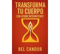 TRANSFORMA TU CUERPO CON AYUNO INTERMITENTE: Cómo lograr resultados visibles en SOLO 14 días, ¡A Pesar de Tener Poco Tiempo! (Ayuno Intermitente para Gente Inteligente !)