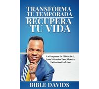 Transforma Tu Temporada Recupera Tu Vida: Un Programa De 21 Dias De A Yuno Y Oracion Para Aleanza Tu Destino Profetico