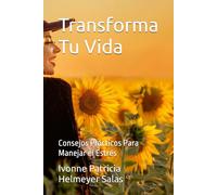 Transforma Tu Vida: Consejos Prácticos Para Manejar el Estrés