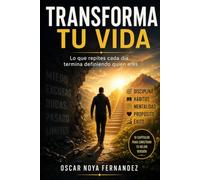 TRANSFORMA TU VIDA: LO QUE REPITES CADA DÍA TERMINA DEFINIENDO QUIÉN ERES