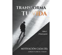 TRANSFORMA TU VIDA: Motivación cada día