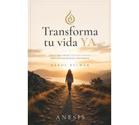 TRANSFORMA TU VIDA YA: Con lo mejor de los 5 grandes maestros: Covey + Hill + Tolle + Ruiz + Clear para libertad personal y abundancia