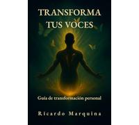 Transforma tus voces: Guía de transformación personal