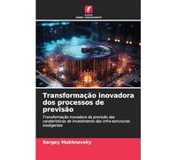 Transformação inovadora dos processos de previsão: Transformação inovadora da previsão das caraterísticas de investimento das infra-estruturas inteligentes