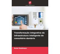 Transformação integrativa da infraestrutura inteligente do consultório dentário