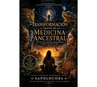 Transformación a través de la Medicina Ancestral: Mi viaje hacia la sanación, el autoconocimiento y una nueva vida