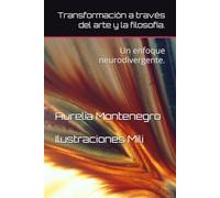 Transformación a través del arte y la filosofía.: Un enfoque neurodivergente.