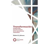 Transformación. Comprender los tres niveles de la consciencia masculina (Valores)
