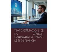 TRANSFORMACIÓN DE LA GESTIÓN EMPRESARIAL A TRAVÉS DE TI EN FRANCIA