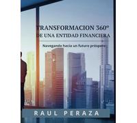 Transformación de una Entidad Financiera 360 grados: Navegando hacia un Futuro Próspero