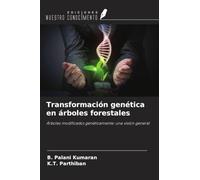 Transformación genética en árboles forestales: Árboles modificados genéticamente: una visión general