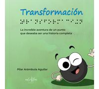 Transformación: La increíble aventura de un punto que deseaba ser una historia completa.