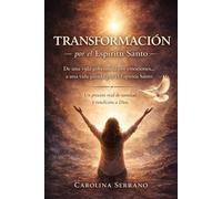 Transformación por el Espíritu Santo: Proceso de Sanidad y Rendición a Dios