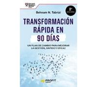 Transformacion Rapida En 90 Dias: Un Plan De Cambiopara Mejorar La Ges