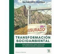 Transformación socioambiental: Guía práctica para facilitar la participación ciudadana