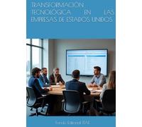 TRANSFORMACIÓN TECNOLÓGICA EN LAS EMPRESAS DE ESTADOS UNIDOS