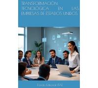 TRANSFORMACIÓN TECNOLÓGICA EN LAS EMPRESAS DE ESTADOS UNIDOS