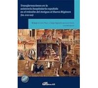 Transformaciones En La Asistencia Hospitalaria Española En El Tránsito Del Antiguo Al Nuevo Régimen (SS. XVIII-XIX)