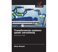 Transformacja systemu opieki zdrowotnej: Wersja czarno-biała: Wersja czarno-bia¿a