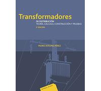 Transformadores de distribución 3ª edición: Teoría, cálculo, construcción y pruebas (SIN COLECCION)