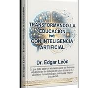 TRANSFORMANDO LA EDUCACION CON INTELIGENCIA ARTIFICIAL: Lo que debe saber un educador sobre las destrezas requeridas en los trabajos del futuro