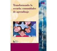 Transformando la escuela: comunidades de aprendizaje: 036 (Claves para la Innovación Educativa)