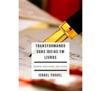 Transformando Suas Ideias Em Livros (ebook)