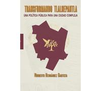 Transformando Tlalnepantla: Una política pública para una ciudad compleja