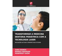 TRANSFORMAR A MEDICINA DENTÁRIA PEDIÁTRICA COM A TECNOLOGIA LASER: APLICAÇÕES ACTUAIS E PERSPECTIVAS FUTURAS