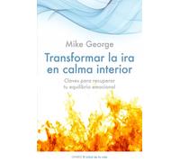 Transformar la ira en calma interior: Claves para recuperar tu equilibrio emocional (El Árbol de la Vida)