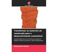 Transformar os materiais de construção para o desenvolvimento sustentável: Indústria de tijolos de barro do Ruanda para soluções de habitação, ambiente, povoamento e cadeia de abastecimento