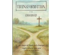 Transformation at the Crossroad: 30 days of God-led change right where you are