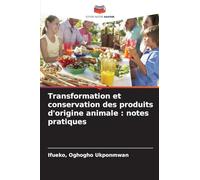 Transformation et conservation des produits d'origine animale: notes pratiques