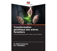Transformation génétique des arbres forestiers: Les arbres génétiquement modifiés : aperçu général