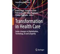 Transformation in Health Care: Game-changers in Digitalization, Technology, AI and Longevity (Future of Business and Finance)