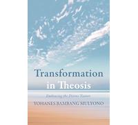 Transformation in Theosis: Embracing the Divine Nature