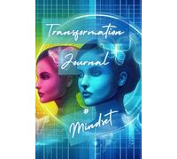 Transformation Journal Mindset - dein Ort für deinen Neustart im Kopf!: Dein Platz für den nächsten Schritt in deiner Persönlichkeitsentwicklung! Veränderung von dir und für dich!