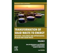 Transformation of Solid Waste to Energy: Methods, Challenges, and Opportunities (Volume 1) (Woodhead Series in Bioenergy, Volume 1)