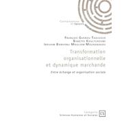 Transformation organisationnelle et dynamique marchande: Entre échange et organisation sociale