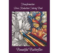Transformation: Stress Reduction Coloring Book: Beautiful Butterflies